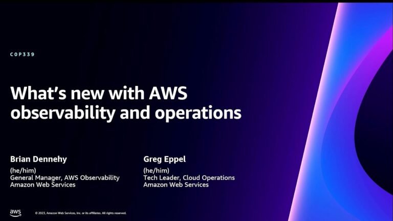 AWS re:Invent 2023 – What’s new with AWS observability and operations (COP339)